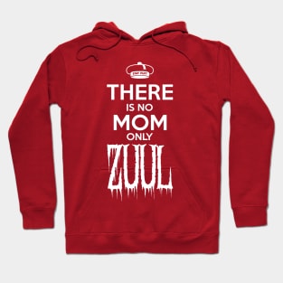 There is no Mom only Zuul Hoodie